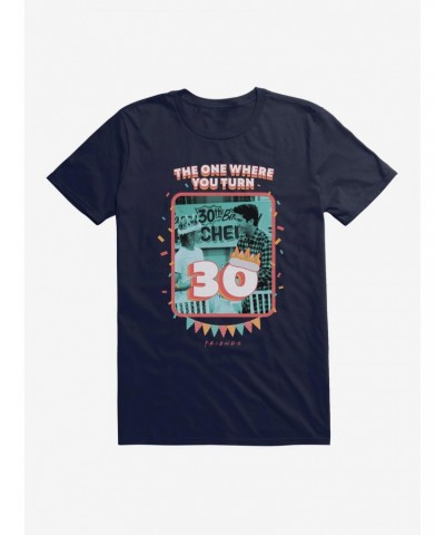 Friends The One Where You Turn 30 T-Shirt $8.03 T-Shirts