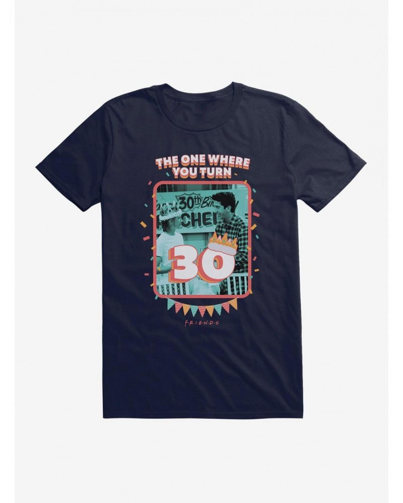 Friends The One Where You Turn 30 T-Shirt $8.03 T-Shirts